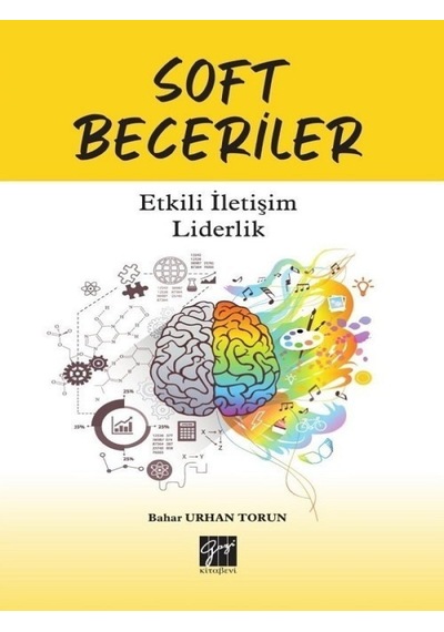 Soft Beceriler-Etkili İletişim Liderlik  - Bahar Urhan Torun  - Gazi Kitabevi