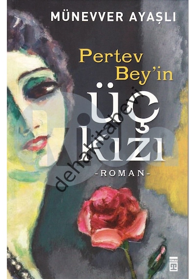 Pertev Bey'in Üç Kızı - Münevver Ayaşlı - Timaş Yayınları