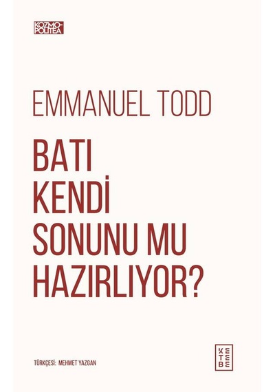 Ketebe Emmanuel Todd Batı Kendi Sonunu Mu Hazırlıyor