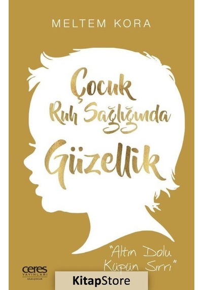 Çocuk Ruh Sağlığında Güzellik - Meltem Kora - Ceres Yayınları
