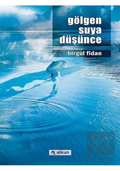 Gölgen Suya Düşünce - Birgül Fidan - Alkun