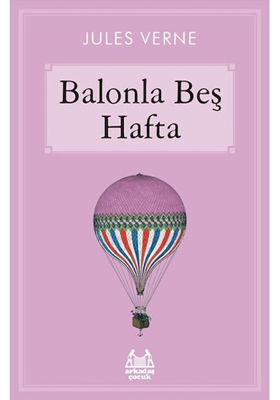Balonla Beş Hafta - Ali Aydoğan - Arkadaş Yayıncılık