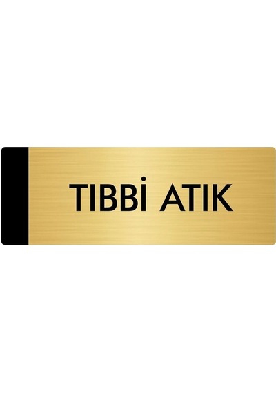 Metal Yönlendirme Levhası, Departman Kapı Isimliği Tıbbi Atık 10x20 Cm Altın Renk