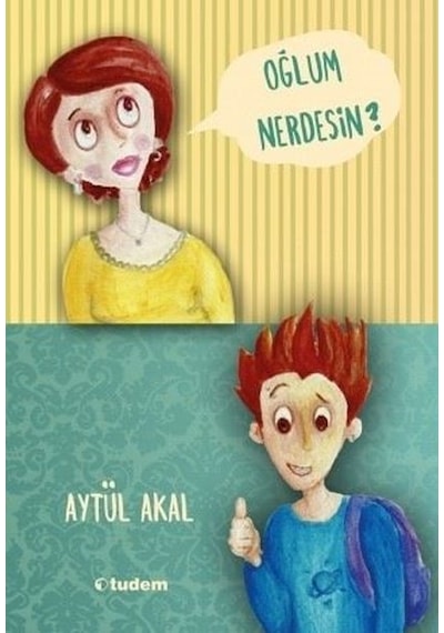 Oğlum Nerdesin? - Aytül Akal - Tudem Yayınları