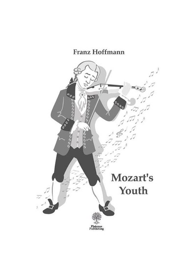 Mozart's Youth - Franz Hoffmann - Platanus Publishing