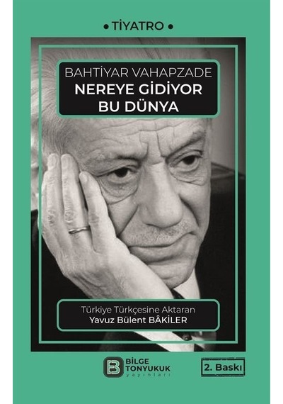 Nereye Gidiyor Bu Dünya - Bahtiyar Vahapzade - Bilge Tonyukuk Yayınları