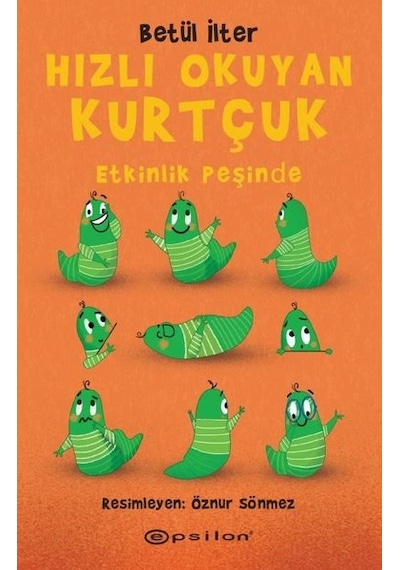 Hızlı Okuyan Kurtçuk - Etkinlik Peşinde - Betül İlter - Epsilon Yayınevi