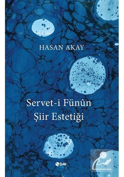 Servet-i Fünun Şiir Estetiği - Hasan Akay - Şule Yayınları