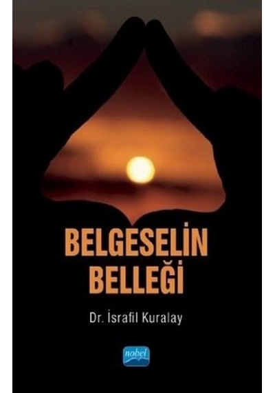 Belgeselin Belleği - İsrafil Kuralay - Nobel Akademik Yayıncılık