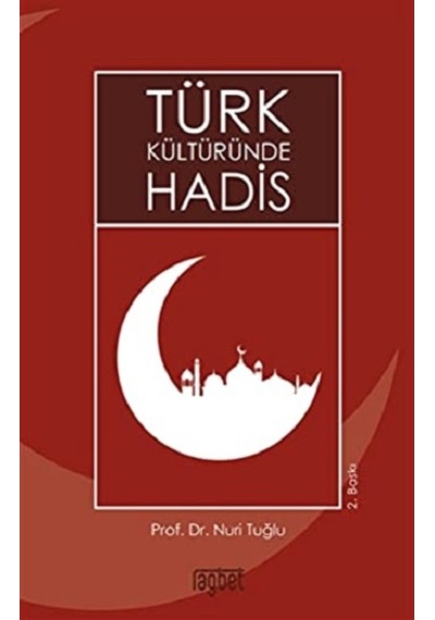 Türk Kültüründe Hadis - Nuri Tuğlu - Rağbet Yayınları