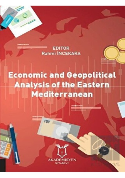 Economic And Geopolitical Analysis Of The Eastern Mediterranean - Akademisyen Kitabevi