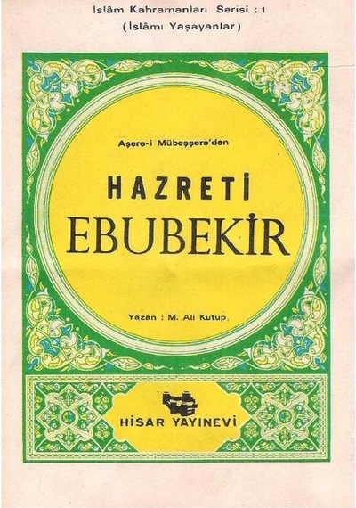 Aşare-i Mübeşşere'den Hazreti Ebubekir İslamı Yaşayanlar İslam Kahramanları Serisi: 1