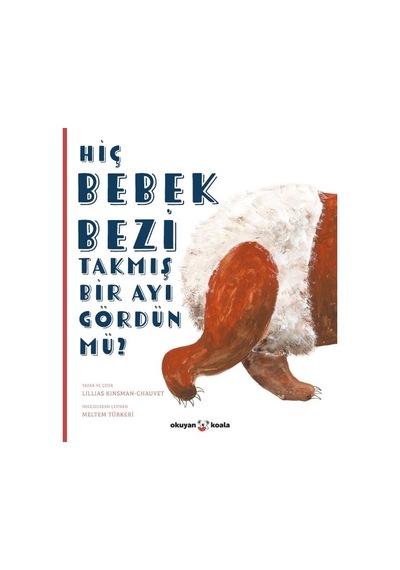 Hiç Bebek Bezi Takmış Bir Ayı Gördün Mü
