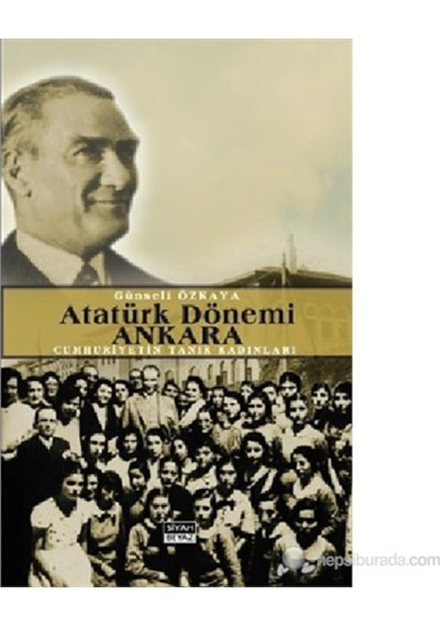 Atatürk Dönemi Ankara - Günseli Özkaya - Siyah Beyaz