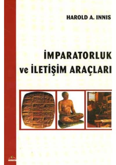 İmparatorluk ve İletişim Araçları - Harold A. İnnys - Ütopya Yayınevi