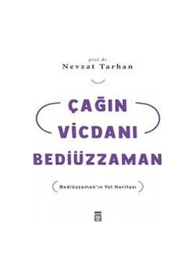 Çağın Vicdanı Bediüzzaman - Nevzat Tarhan - Timaş Yayınları