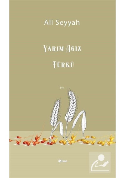Yarım Ağız Türkü - Ali Seyyah - Şule Yayınları