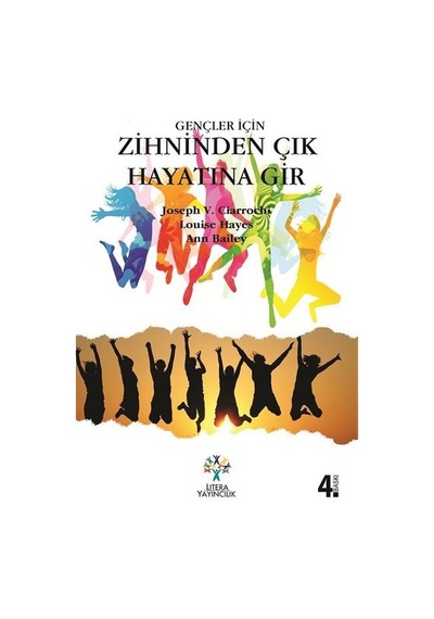 Gençler İçin Zihninden Çık Hayatına Gir - Louise Hayes-Jones -  V. Ciarrochi - Litera