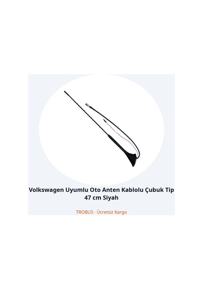 Trobus Volkswagen Uyumlu Oto Anten Kablolu Çubuk Tip 47 Cm Siyah