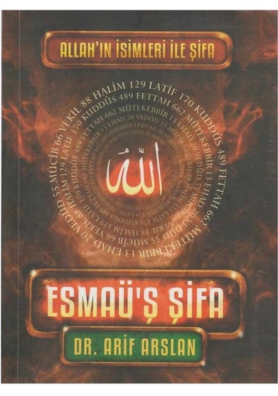 Esmaü'ş Şifa Allah'ın İsimleri İle Şifa - Arif Arslan İlk Baskı 2016