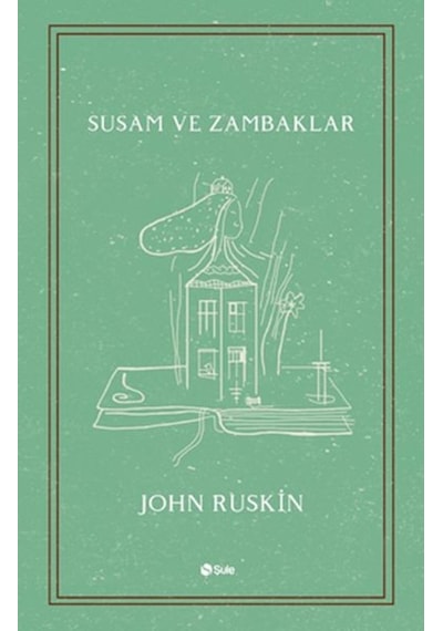 Susam ve Zambaklar - John Ruskin - Şule Yayınları