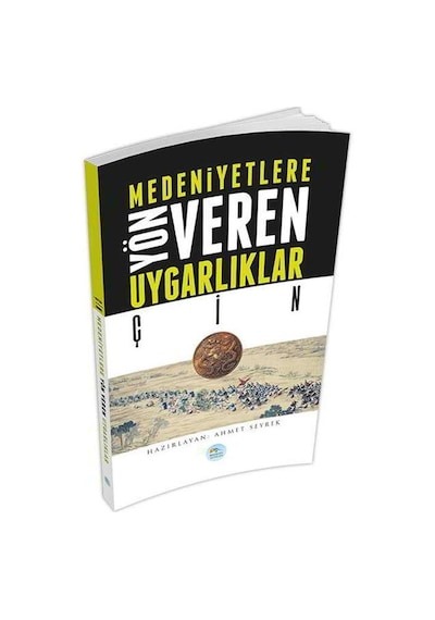 Çin-Medeniyete Yön Veren Uygarlıklar - Ahmet Seyrek - Mavi Çatı Yayınları