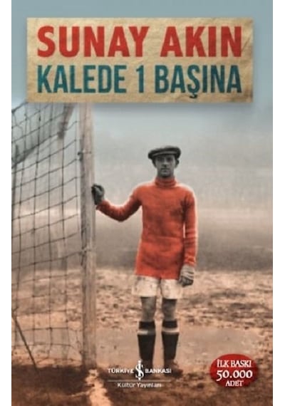 Kalede 1 Başına - Sunay Akın - İş Bankası Kültür Yayınları