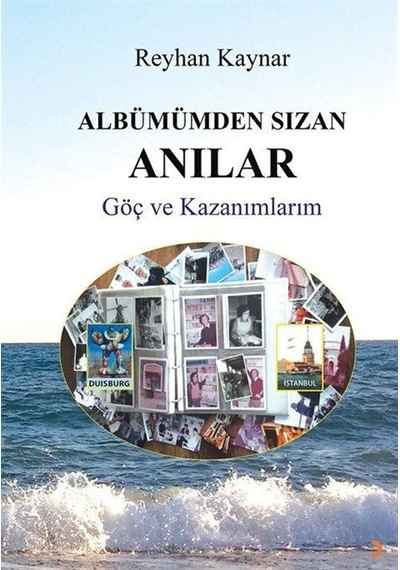 Albümümden Sızan Anılar - Göç ve Kazanımlar - Reyhan Kaynar - Cinius