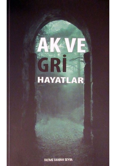 Ak ve Gri Hayatlar / Fatima Candan Seyda