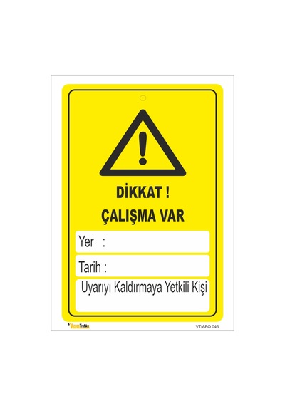 Dikkat Çalışma Var (Yer,Tarih,Yetkili) - Isg Levhası
