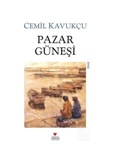Pazar Güneşi - Cemil Kavukçu - Can Yayınları