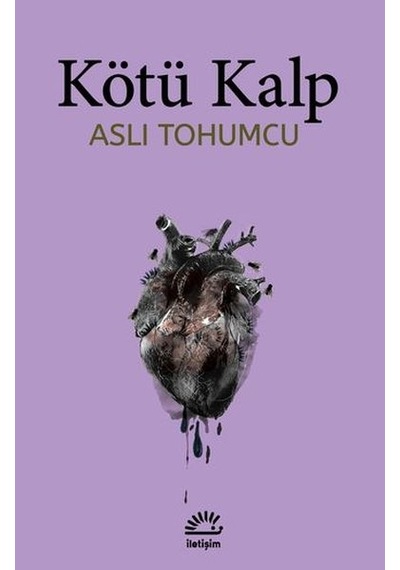 Kötü Kalp - Aslı Tohumcu - İletişim Yayınları