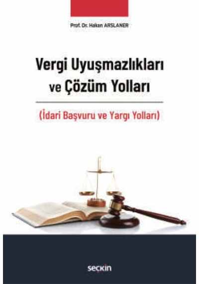 Vergi Uyuşmazlıkları Ve Çözüm Yolları İdari Başvuru Ve Yargı Yolları Prof. Dr. Hakan Arslaner