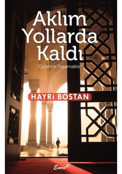 Aklım Yollarda Kaldı - Hayri Bostan - Emre Yayınları