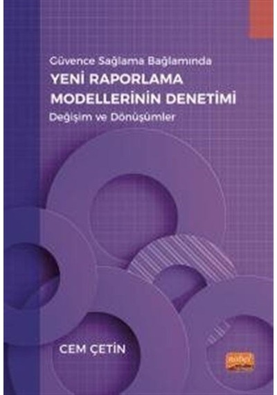 Yeni Raporlama Modellerinin Denetimi - Değişim ve Dönüşümler - Güvence Sağlama Bağlamında - Cem Çetin - Nobel Bilimsel Eserler