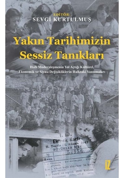 Yakın Tarihimizin Sessiz Tanıkları- İz Yayıncılık