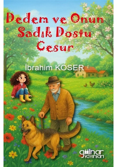 Dedem Ve Onun Sadık Dostu Cesur / İbrahim Koser