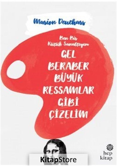 Kitapstore Gel Beraber Büyük Ressamlar Gibi Çizelim / Marion Deuchars
