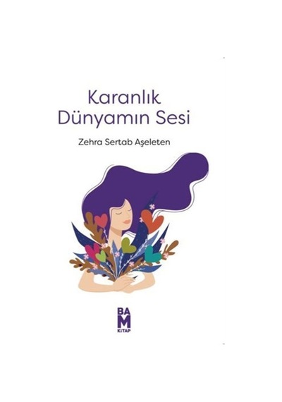 Karanlık Dünyamın Sesi - Zehra Sertab Aşeleten - Bam Kitap