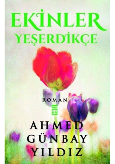 Ekinler Yeşerdikçe Ahmed Günbay Yildiz
