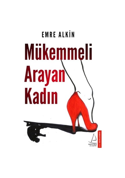 Mükemmeli Arayan Kadın - Emre Alkin - Destek Yayınları