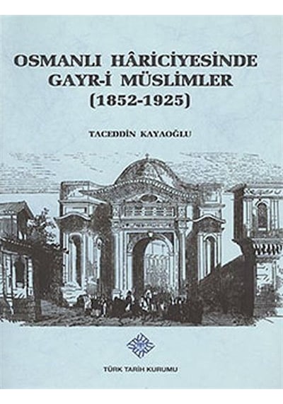 Osmanlı Hariciyesinde Gayr-i Müslümler (1852-1925) / Taceddin ...