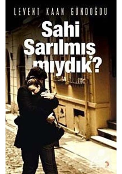 Sahi Sarılmış Mıydık? - Levent Kaan Gündoğdu - Cinius