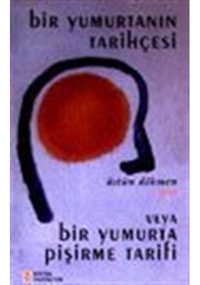 Bir Yumurtanın Tarihçesi veya Bir Yumurta Pişirme Tarifi / Pro...