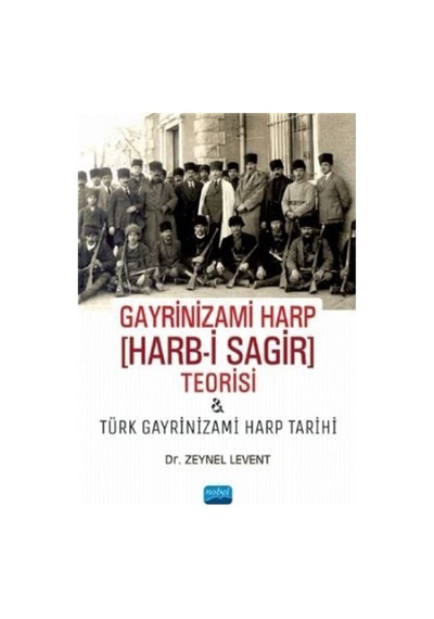 Gayrinizami Harp [Harb-I Sagir] Teorisi Ve Türk Gayrinizami Ha... 9786254062520