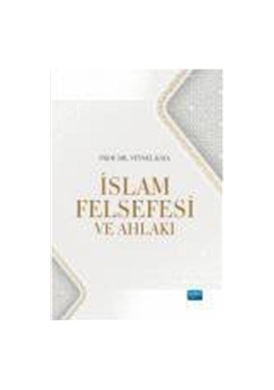 İslam Felsefesi Ve Ahlakı / Doç. Dr. Veysel Kaya