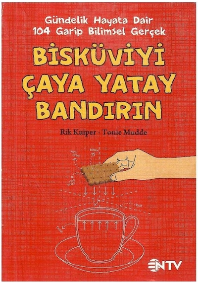 Bisküviyi Çaya Yatay Bandırın Gündelik Hayata Dair 104 Garip Bilimsel Gerçek - Rik Kuiper - Tonie Mudde 1.baskı