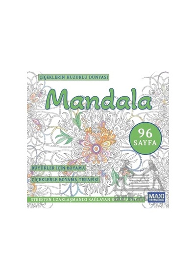 Çiçeklerin Huzurlu Dünyası Mandala Maxi Yayıncılık
