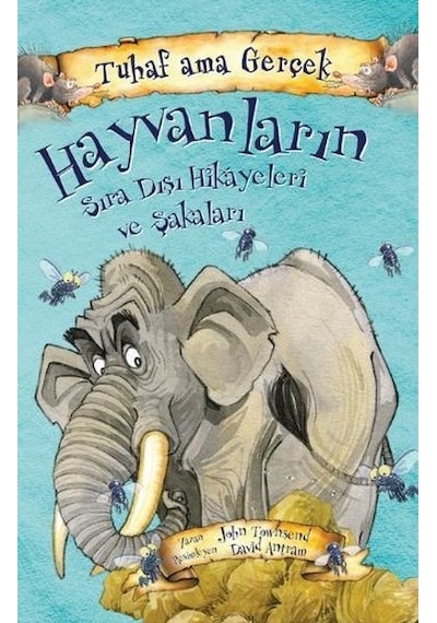 Tuhaf Ama Gerçek - Hayvanların Sıra Dışı Hikayeleri ve Şakaları - John Towosend - Yağmur Çocuk