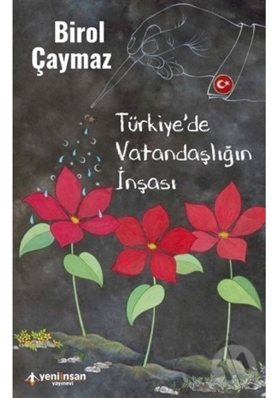 Türkiye'de Vatandaşlığın İnşası - Birol Çaymaz - Yeni İnsan Yayınevi